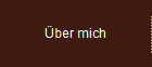 über mich